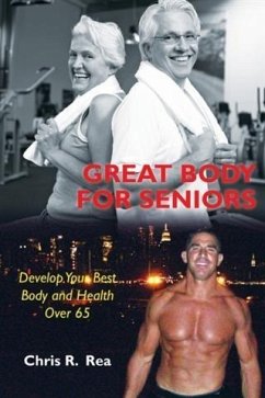 Great Body for Seniors (eBook, ePUB) - Rea, Chris R.