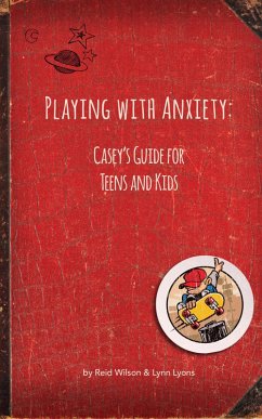 Playing With Anxiety: Casey's Guide for Teens and Kids (eBook, ePUB) - Licsw; Lyons, Lynn; Wilson, Reid