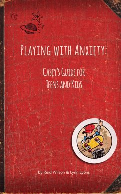 Playing With Anxiety: Casey's Guide for Teens and Kids (eBook, ePUB) Cover Playing With Anxiety: Casey's Guide for Teens and Kids (eBook, ePUB)