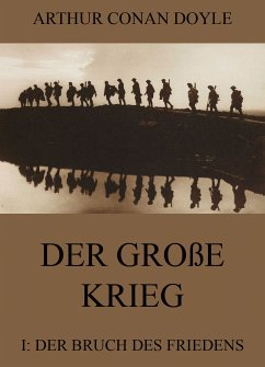 Der große Krieg - 1: Der Bruch des Friedens (eBook, ePUB) - Doyle, Arthur Conan