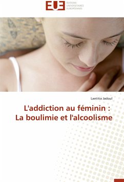 L'addiction au féminin : La boulimie et l'alcoolisme - Jadoul, Laetitia