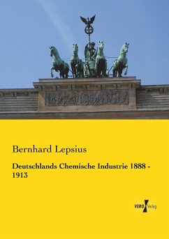 Deutschlands Chemische Industrie 1888 - 1913 - Lepsius, Bernhard
