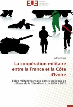 La coopération militaire entre la France et la Côte d'Ivoire - Banga, Arthur