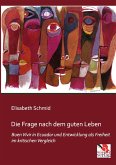 Die Frage nach dem guten Leben Die Frage nach dem guten Leben