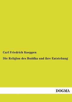 Die Religion des Buddha und ihre Entstehung - Koeppen, Carl Friedrich