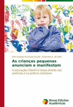 As crianças pequenas anunciam e manifestam - Guedes de Souza Arruda, Arlei;S. da Silva, Anamaria