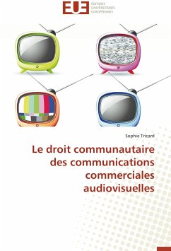 Le droit communautaire des communications commerciales audiovisuelles - Tricard, Sophie