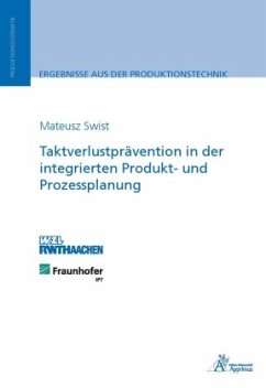 Taktverlustprävention in der integrierten Produkt- und Prozessplanung - Swist, Mateusz