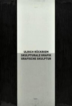 Cover Ulrich Rückriem: Skulpturale Grafik - Grafische Skulptur