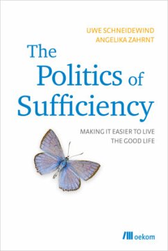 The Politics of Sufficiency - Schneidewind, Uwe;Zahrnt, Angelika