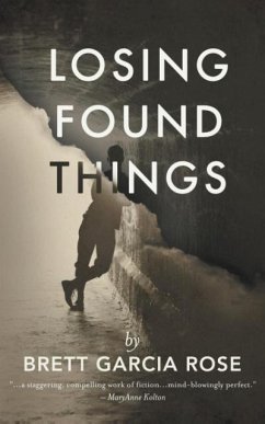 Losing Found Things - Rose, Brett Garcia