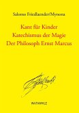 Kant für Kinder / Katechismus der Magie / Der Philosoph Ernst Marcus (eBook, ePUB)