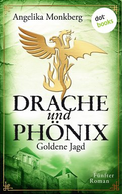 Goldene Jagd / Drache und Phoenix Bd.5 (eBook, ePUB) - Monkberg, Angelika