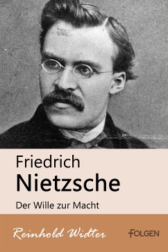 Friedrich Nietzsche - Der Wille zur Macht (eBook, ePUB) - Widter, Reinhold