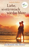 Liebe, so stürmisch wie das Meer (eBook, ePUB)