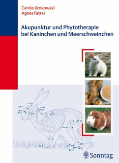 Akupunktur und Phytotherapie bei Kaninchen und Meerschweinchen (eBook, PDF) - Fatrai, Agnes; Krokowski, Carola