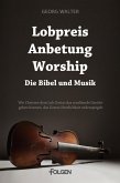 Lobpreis, Anbetung, Worship - Die Bibel und Musik (eBook, ePUB)