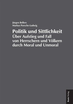 Politik und Sittlichkeit (eBook, PDF) - Bellers, Jürgen; Porsche-Ludwig, Markus