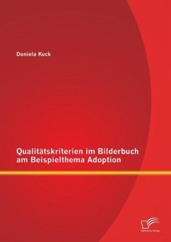 Qualitätskriterien im Bilderbuch am Beispielthema Adoption - Kuck, Daniela