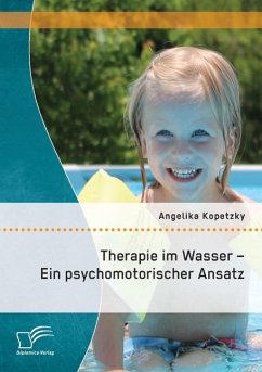 Therapie im Wasser - Ein psychomotorischer Ansatz - Kopetzky, Angelika