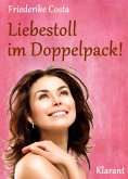 Liebestoll im Doppelpack! Turbulenter, witziger Liebesroman - Liebe, Lust und Leidenschaft... (eBook, ePUB)