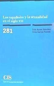 Los españoles y la sexualidad en el siglo XXI - Ayuso Sánchez, Luis Manuel; García Faroldi, María Livia