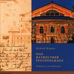 Richard Wagner Das Bayreuther Festspielhaus. Einblicke in ein Phänomen - Piontek, Frank