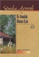 Üc Günlük Dünya Icin - Ayverdi, Samiha