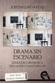 Drama sin escenario : literatura dramática de Galdós a Valle-Inclán
