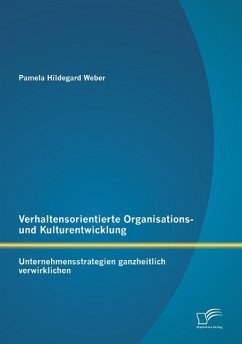 Verhaltensorientierte Organisations- und Kulturentwicklung: Unternehmensstrategien ganzheitlich verwirklichen - Weber, Pamela Hildegard