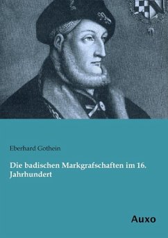 Die badischen Markgrafschaften im 16. Jahrhundert - Gothein, Eberhard