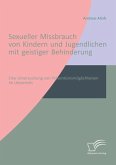 Sexueller Missbrauch von Kindern und Jugendlichen mit geistiger Behinderung: Eine Untersuchung von Präventionsmöglichkeiten im Unterricht