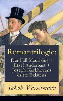 Cover Romantrilogie: Der Fall Maurizius + Etzel Andergast + Joseph Kerkhovens dritte Existenz (eBook, ePUB)