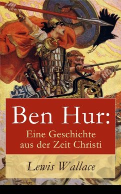 Ben Hur: Eine Geschichte aus der Zeit Christi (eBook, ePUB) - Wallace, Lewis