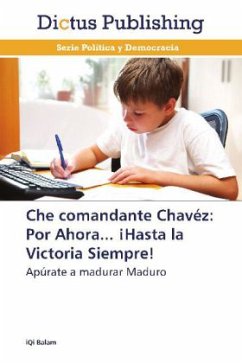 Che comandante Chávez: Por Ahora... ¡Hasta la Victoria Siempre!