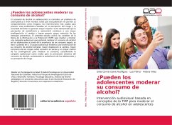 ¿Pueden los adolescentes moderar su consumo de alcohol? - Galvis Rodríguez, Silvia Camila;Flórez, Luis;Vélez, Helena