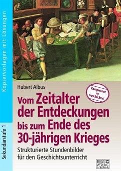 Vom Zeitalter der Entdeckungen bis zum Ende des 30-jährigen Krieges - Albus, Hubert