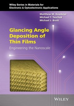 Glancing Angle Deposition of Thin Films (eBook, PDF) - Hawkeye, Matthew M.; Taschuk, Michael T.; Brett, Michael J.