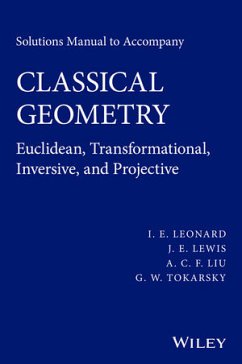 Solutions Manual to Accompany Classical Geometry (eBook, PDF) - Leonard, I. E.; Lewis, J. E.; Liu, A. C. F.; Tokarsky, G. W.