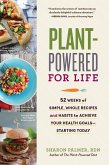 Plant-Powered for Life: 52 Weeks of Simple, Whole Recipes and Habits to Achieve Your Health Goals - Starting Today (eBook, ePUB)