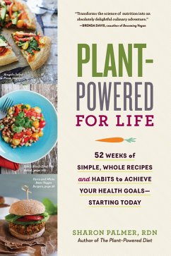 Plant-Powered for Life: 52 Weeks of Simple, Whole Recipes and Habits to Achieve Your Health Goals - Starting Today (eBook, ePUB) - Palmer, Sharon