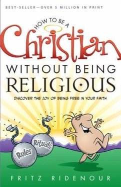 How to be a Christian Without Being Religious (eBook, ePUB) - Ridenour, Fritz