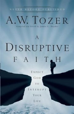 Disruptive Faith (eBook, ePUB) - Tozer, A. W.