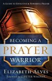 Becoming a Prayer Warrior (eBook, ePUB)