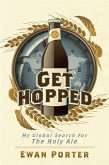 Get Hopped - My Global Search For The Holy Ale (eBook, ePUB)