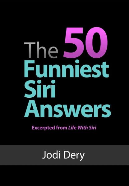 The 50 Funniest Siri Answers (eBook, ePUB) The 50 Funniest Siri Answers (eBook, ePUB)