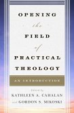 Opening the Field of Practical Theology (eBook, ePUB) Opening the Field of Practical Theology (eBook, ePUB)