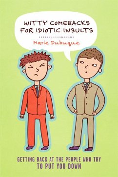 Witty Comebacks for Idiotic Insults (eBook, ePUB) - Dubuque, Marie