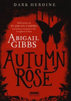 Autumn rose. Dark heroine - Gibbs, Abigail