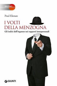 I volti della menzogna. Gli indizi dell'inganno nei rapporti interpersonali - Ekman, Paul I volti della menzogna. Gli indizi dell'inganno nei rapporti interpersonali - Ekman, Paul